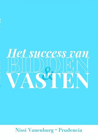 HET SUCCES VAN BIDDEN EN VASTEN