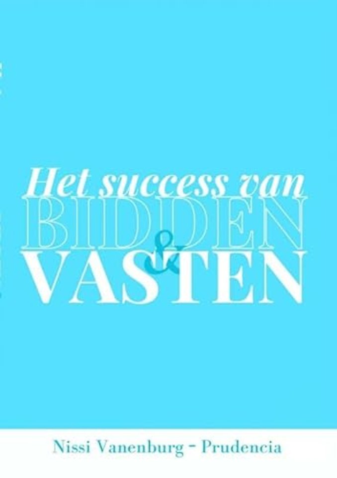 HET SUCCES VAN BIDDEN EN VASTEN