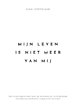 Mijn leven is niet meer van mij
