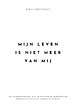 Mijn leven is niet meer van mij
