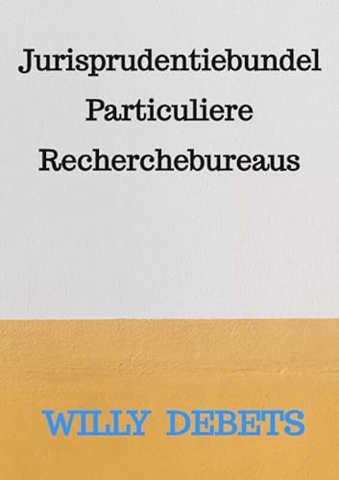 Jurisprudentiebundel Particuliere Recherchebureaus