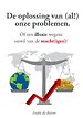 De oplossing van (al?) onze problemen