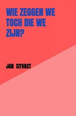 Wie zeggen we toch die we zijn?