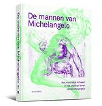 De mannen van Michelangelo – Het mannelijk lichaam in het leven en werk van Michelangelo
