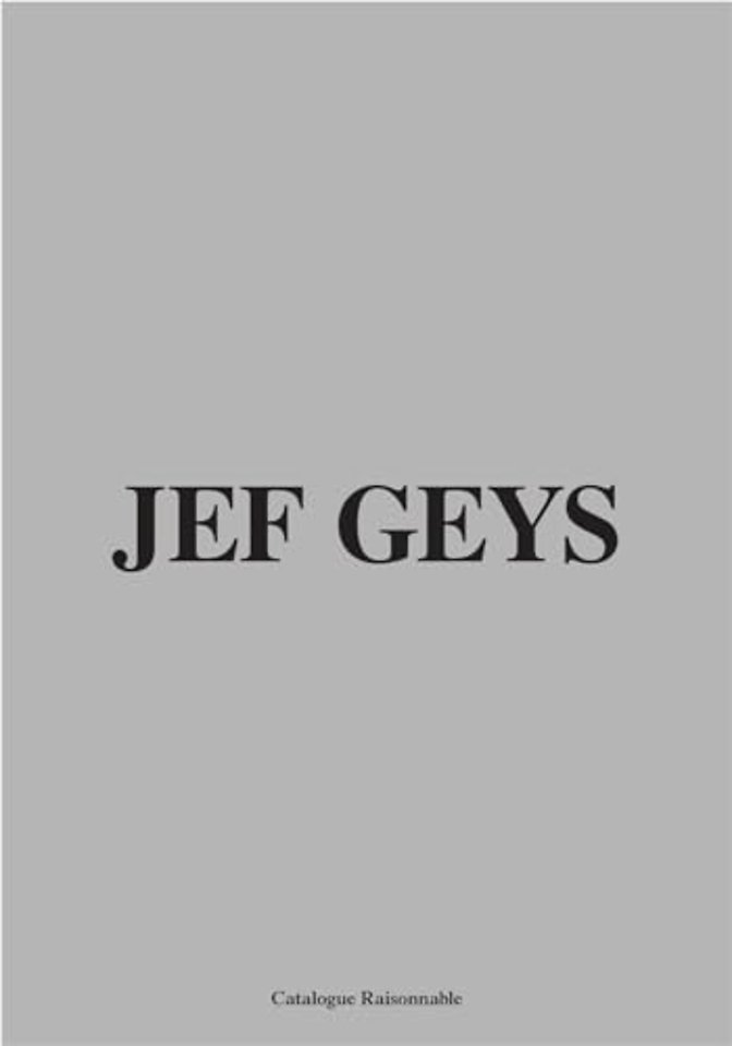 Jef Geys. Catalogue Raisonnable