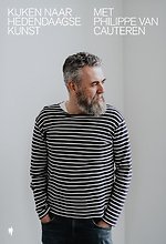 Kijken naar hedendaagse kunst met Philippe Van Cauteren