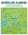 Ruimtelijke planning: Denken over omgeving in Vlaanderen en Brussel Ruimtelijke planning: Denken over omgeving in Vlaanderen en Brussel