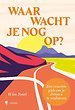 Waar wacht je nog op?