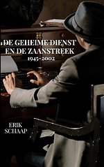 De geheime dienst en de Zaanstreek De geheime dienst en de Zaanstreek