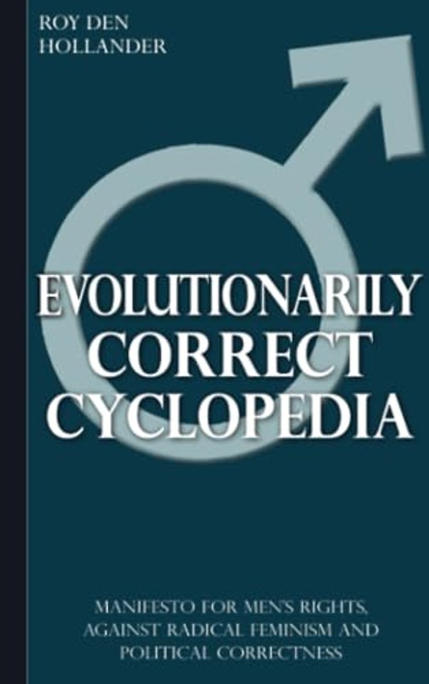 Evolutionarily Correct Cyclopedia: Manifesto for men's rights, against radical feminism and political correctness