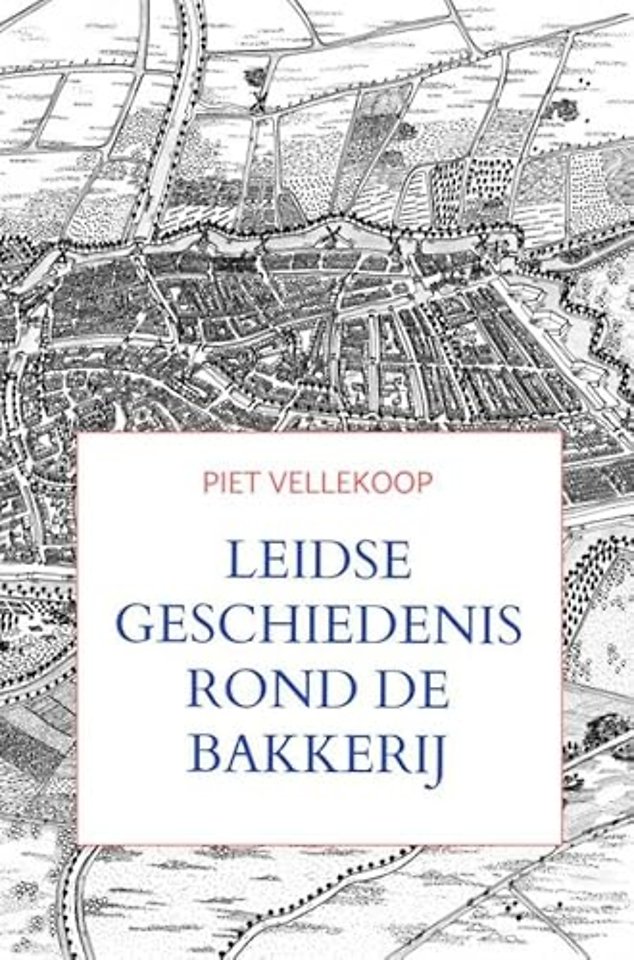 Leidse geschiedenis rond De Bakkerij