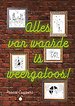 Alles van waarde is weergaloos!