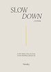Slow Down Journal