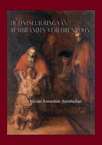 De ontsluiering van Rembrandts ‘Verloren Zoon’