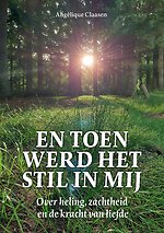 En toen werd het stil in mij