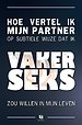 Hoe vertel ik mijn partner op subtiele wijze dat ik vaker seks zou willen in mijn leven
