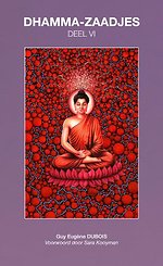 Dhamma-Zaadjes — Deel VI