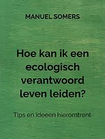 Hoe kan ik een ecologisch verantwoord leven leiden?