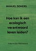 Hoe kan ik een ecologisch verantwoord leven leiden?