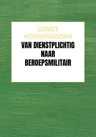 Van Dienstplichtig naar Beroepsmilitair
