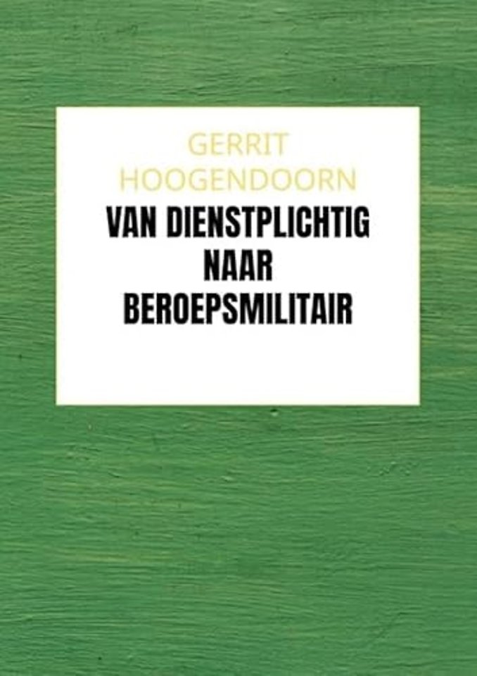 Van Dienstplichtig naar Beroepsmilitair