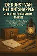 De Kunst van het Ontsnappen: Zelf een Escaperoom Maken