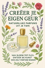 Creëer je Eigen Geur: Natuurlijke Parfums uit je Tuin