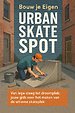 Bouw je Eigen Urban Skate Spot