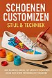 Schoenen Customizen: Stijl & Techniek
