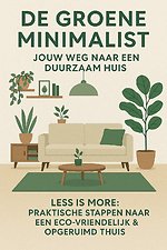 De Groene Minimalist: Jouw Weg naar een Duurzaam Huis