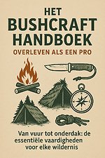 Het Bushcraft Handboek: Overleven als een Pro