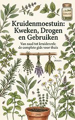 Kruidenmoestuin: Kweken, Drogen en Gebruiken