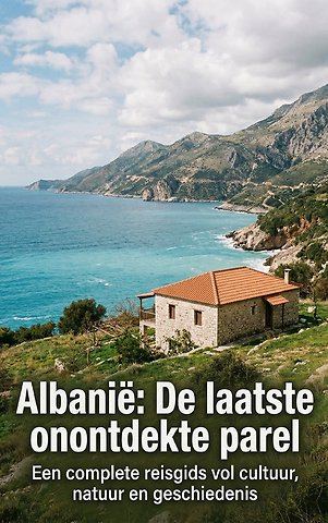 Albanië: De laatste onontdekte parel