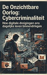 De Onzichtbare Oorlog: Cybercriminaliteit