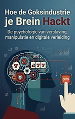 Hoe de Goksindustrie je Brein Hackt