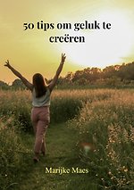 50 tips om geluk te creëren
