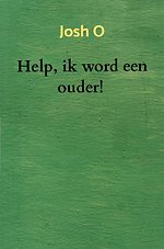 Help, ik word een ouder!