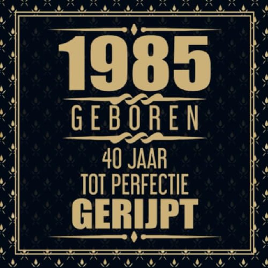 1985 Geboren 40 Jaar Tot Perfectie Gerijpt