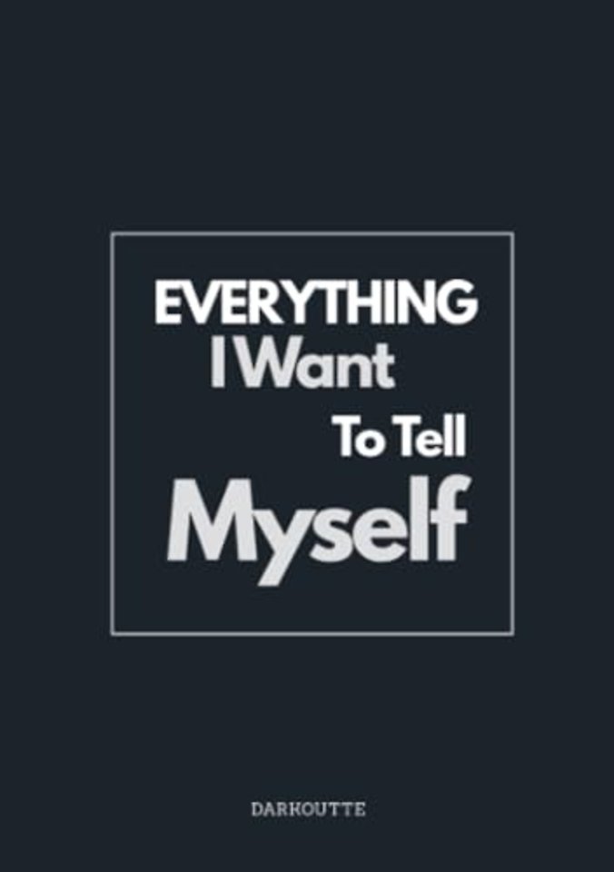 Everything I Want to Tell Myself