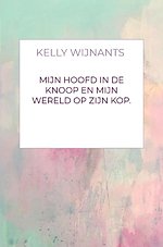 Mijn hoofd in de knoop en mijn wereld op zijn kop.
