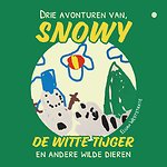 Drie avonturen van Snowy, de witte tijger, en andere wilde dieren