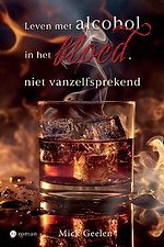 Leven met alcohol in het bloed, niet vanzelfsprekend