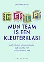Help, mijn team is een kleuterklas!