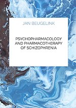 Psychopharmacology and Pharmacotherapy of Schizophrenia