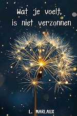 Wat je voelt is niet verzonnen