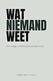 Wat niemand weet