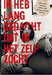 IK HEB LANG GEDACHT DAT IK HET ZELF ZOCHT