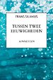 TUSSEN TWEE EEUWIGHEDEN