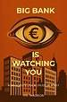Big bank is watching you