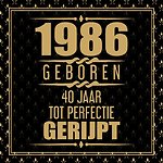 1986 Geboren 40 Jaar Tot Perfectie Gerijpt